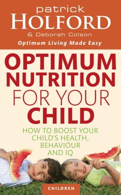 Deborah Colson, Patrick Holford - Optimum Nutrition For Your Child, E-bok