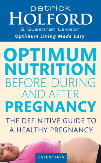 Susannah Lawson, Patrick Holford - Optimum Nutrition Before, During And After Pregnancy, E-bok