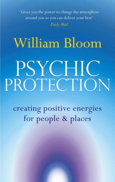 William Bloom - Psychic Protection, E-bok