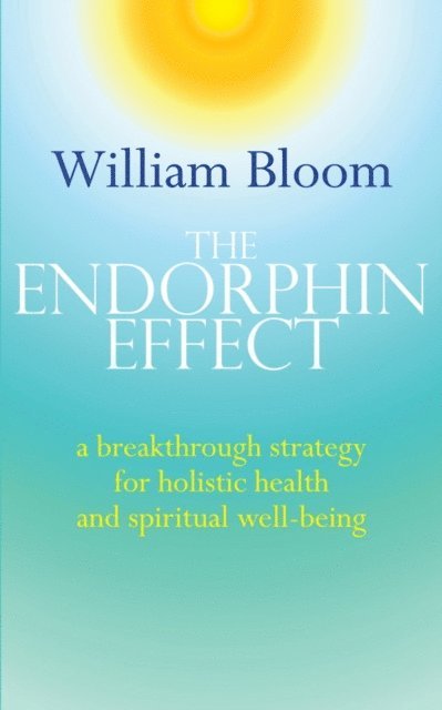 William Bloom - Endorphin Effect, E-bok