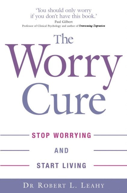 Robert L. Leahy - Worry Cure, E-bok