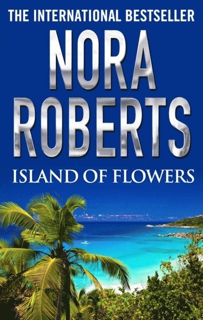 Nora Roberts - Island of Flowers, E-bok