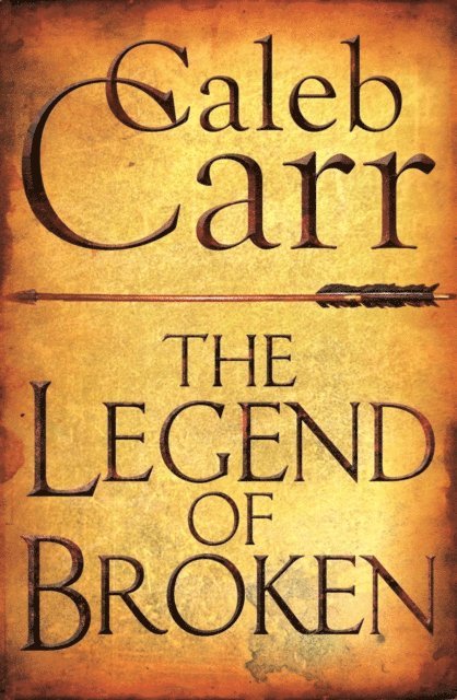 Caleb Carr - Legend of Broken, E-bok