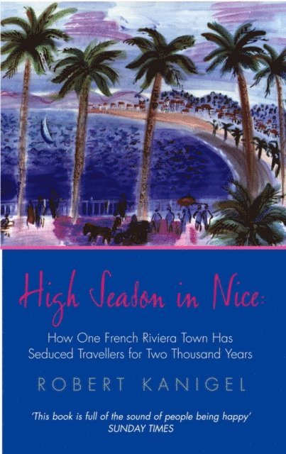 Robert Kanigel - High Season In Nice, E-bok