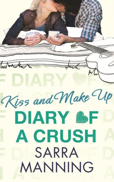 Sarra Manning - Diary of a Crush: Kiss and Make Up, E-bok