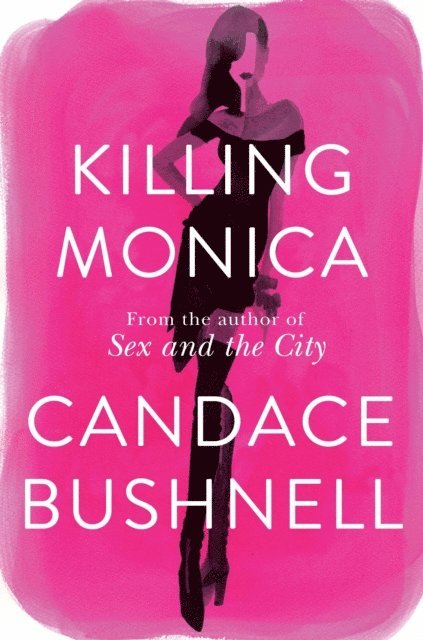 Candace Bushnell - Killing Monica, E-bok