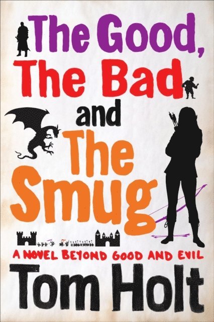 Tom Holt - Good, the Bad and the Smug, E-bok