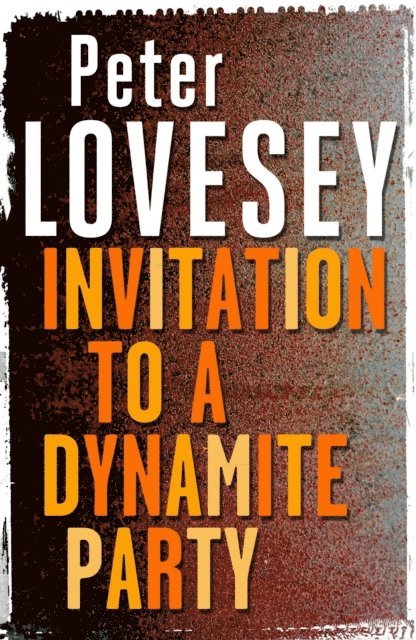 Peter Lovesey - Invitation to a Dynamite Party, E-bok