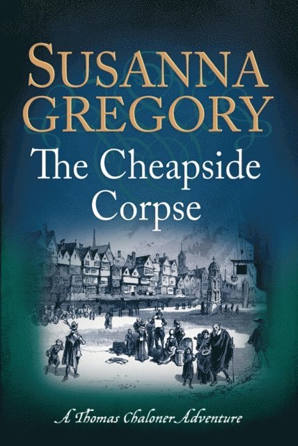 Susanna Gregory - Cheapside Corpse, E-bok