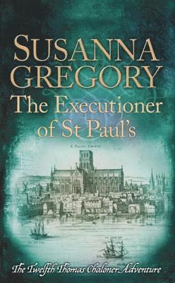 Susanna Gregory - Executioner of St Paul's, E-bok