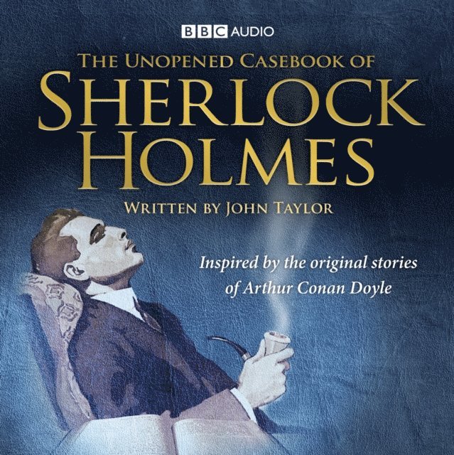 Sir Arthur Conan Doyle - Unopened Casebook Of Sherlock Holmes, Ljudbok