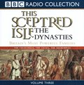 This Sceptred Isle: The Dynasties Volume 3
