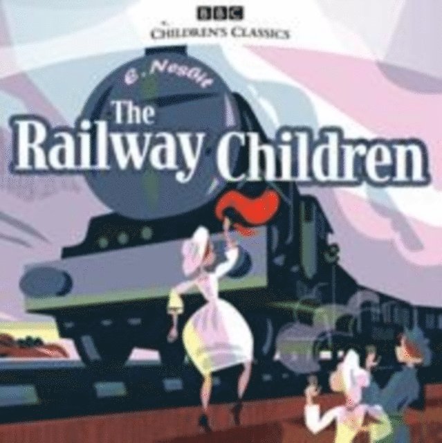 E. Nesbit - Railway Children, Ljudbok
