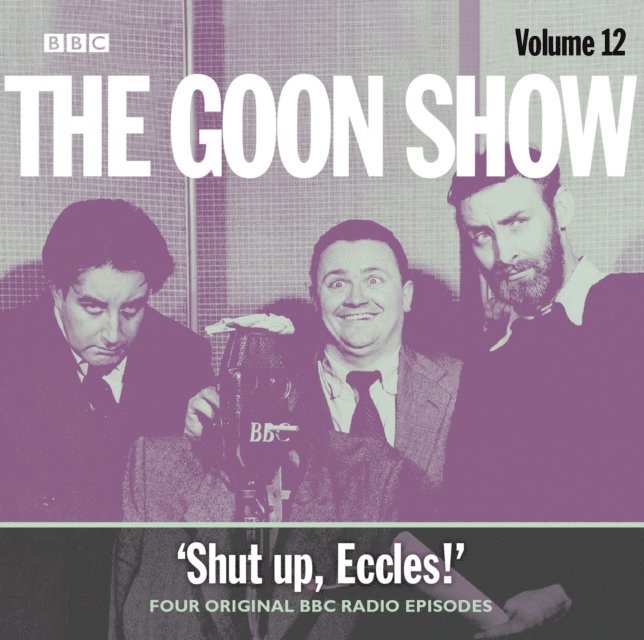 AudioGO - Goon Show Vol 12: Shut Up, Eccles!, Ljudbok
