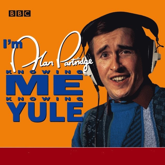 Patrick Marber, Peter Baynham, Armando Iannucci, Steve Coogan - I'm Alan Partridge & Knowing Me, Knowing Yule, Ljudbok