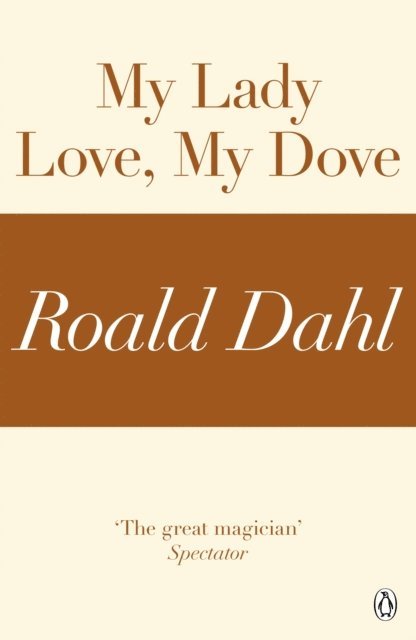 Roald Dahl - My Lady Love, My Dove (A Roald Dahl Short Story), E-bok