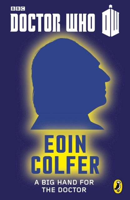 Eoin Colfer - Doctor Who: A Big Hand For The Doctor, E-bok