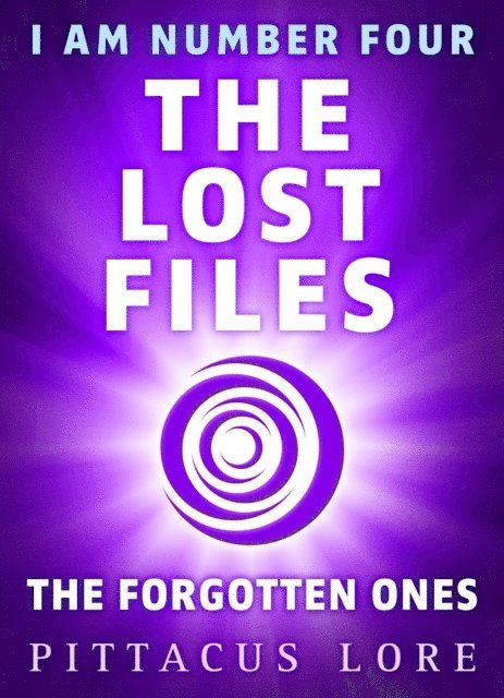 Pittacus Lore - I Am Number Four: The Lost Files: The Forgotten Ones, E-bok