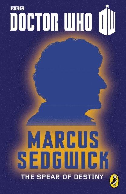 Marcus Sedgwick - Doctor Who: The Spear of Destiny, E-bok
