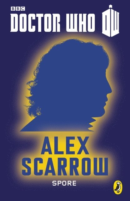 Alex Scarrow - Doctor Who: Spore, E-bok