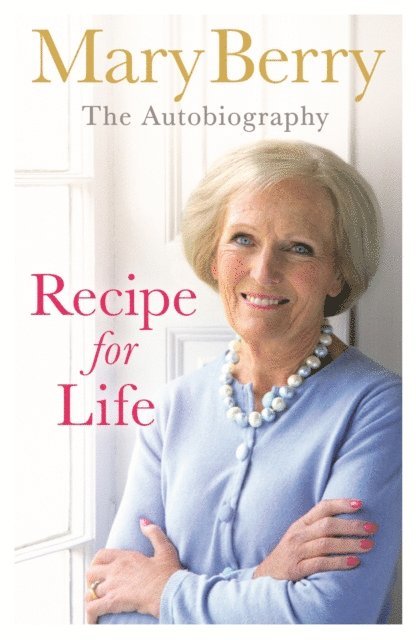 Mary Berry - Recipe for Life, E-bok