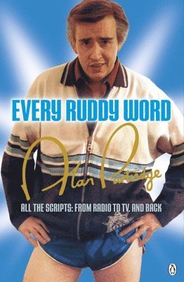 Alan Partridge: Every Ruddy Word by Armando Ianucci, Patrick Marber, Peter Baynham, Steve Coogan