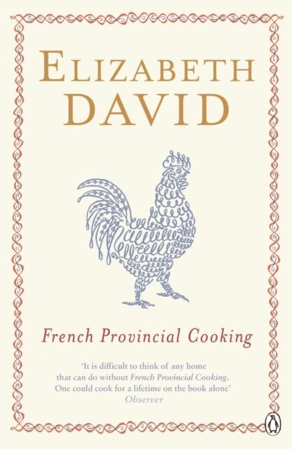 Elizabeth David - French Provincial Cooking, E-bok