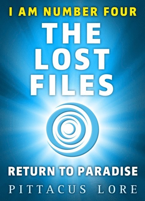 Pittacus Lore - I Am Number Four: The Lost Files: Return to Paradise, E-bok