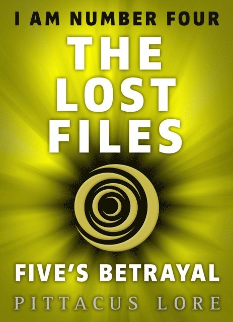 Pittacus Lore - I Am Number Four: The Lost Files: Five's Betrayal, E-bok
