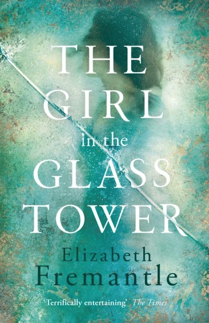 Elizabeth Fremantle - Girl in the Glass Tower, E-bok
