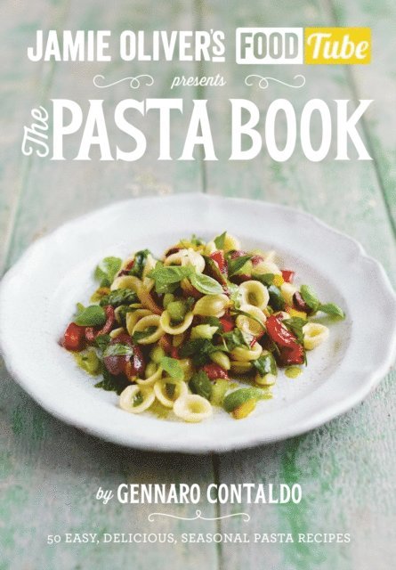 Gennaro Contaldo - Jamie’s Food Tube: The Pasta Book, E-bok