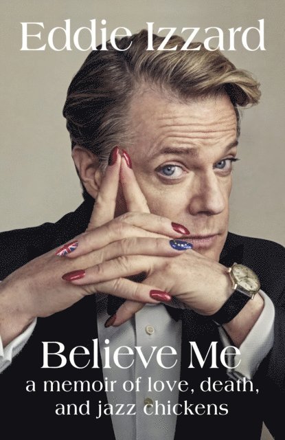 Eddie Izzard - Believe Me, E-bok