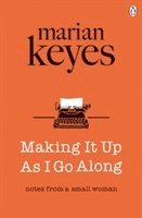 Marian Keyes - Making It Up As I Go Along, Häftad