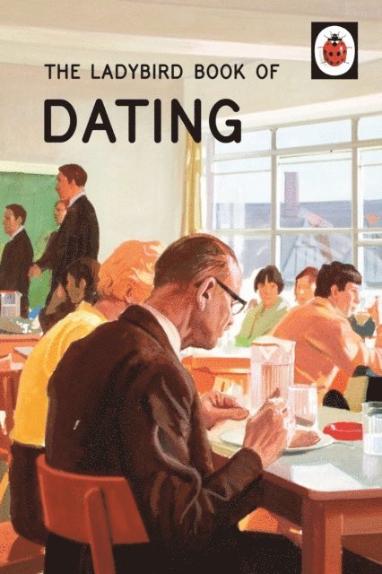 Jason Hazeley, Joel Morris - Ladybird Book of Dating, E-bok