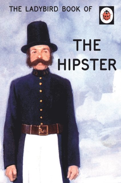 Joel Morris, Jason Hazeley - Ladybird Book of the Hipster, E-bok