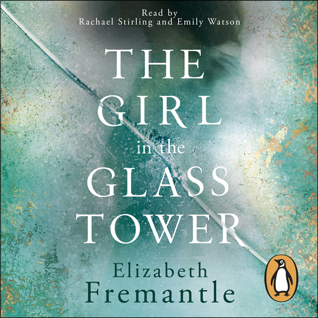 Elizabeth Fremantle - Girl in the Glass Tower, Ljudbok