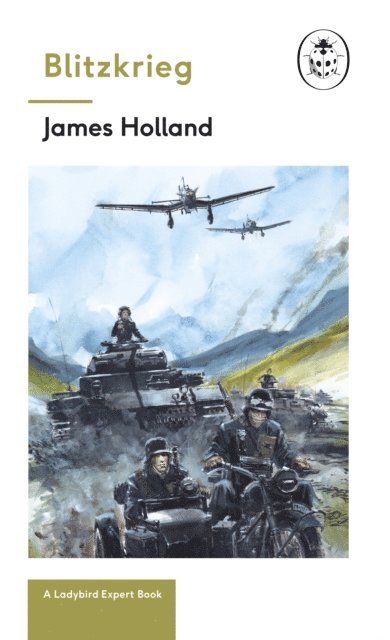 James Holland - Blitzkrieg: Book 1 of the Ladybird Expert History of the Second World War, E-bok