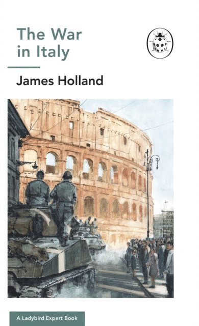 James Holland - War in Italy: A Ladybird Expert Book, E-bok