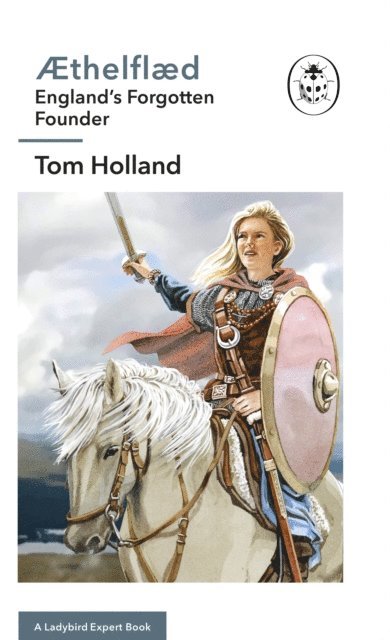 Tom Holland - Æthelflæd: A Ladybird Expert Book, E-bok