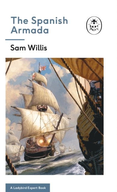 Sam Willis - Spanish Armada: A Ladybird Expert Book, E-bok