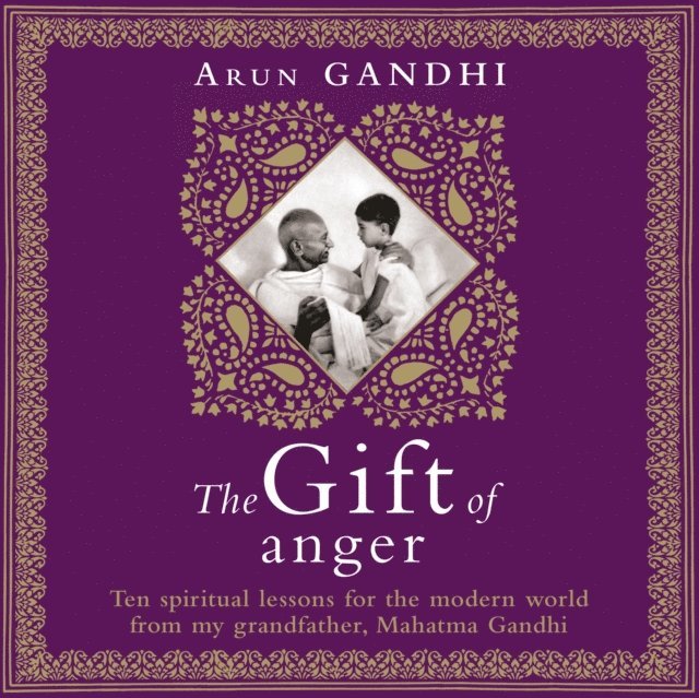 Arun Gandhi - Gift of Anger, Ljudbok