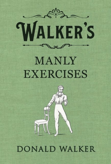 Donald Walker - Walker's Manly Exercises, E-bok