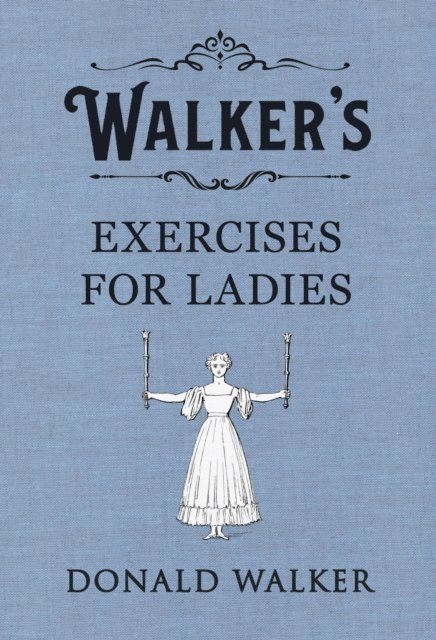 Donald Walker - Walker's Exercises for Ladies, E-bok