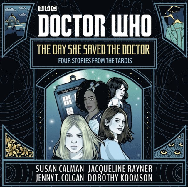 Dorothy Koomson, Jacqueline Rayner, Jenny T. Colgan, Susan Calman - Doctor Who: The Day She Saved the Doctor, Ljudbok