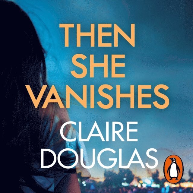 Claire Douglas - Then She Vanishes, Ljudbok