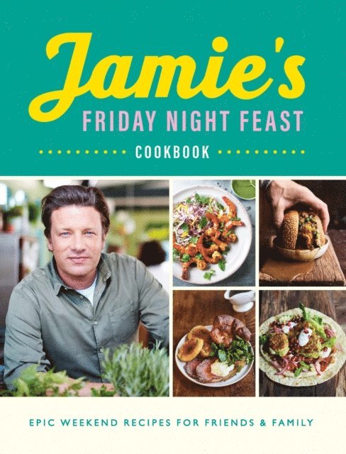 Jamie Oliver - Jamie's Friday Night Feast Cookbook, E-bok