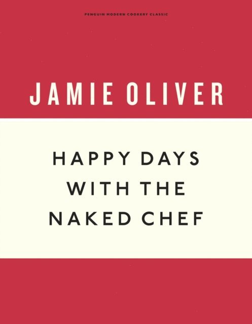 Jamie Oliver - Happy Days with the Naked Chef, E-bok