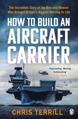 Chris Terrill - How to Build an Aircraft Carrier, Häftad
