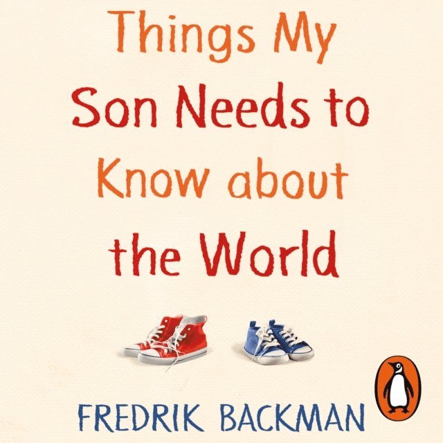 Fredrik Backman - Things My Son Needs to Know About The World, Ljudbok