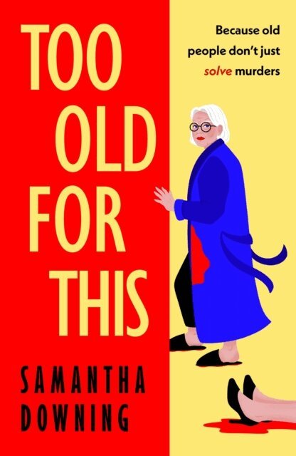 Samantha Downing - Too Old For This, E-bok